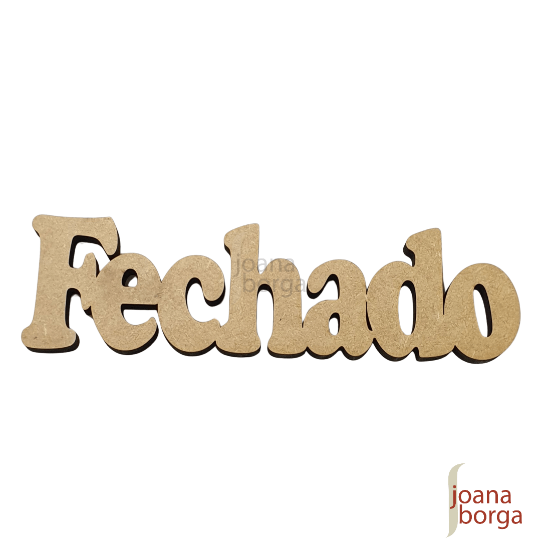 PALAVRA FECHADO GRANDE – 3 X10X1,5cm – Joana Borga