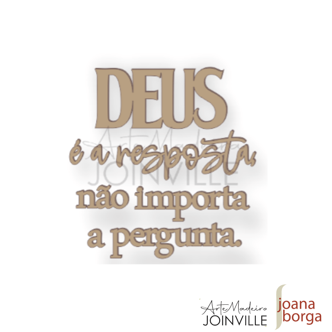 DEUS É A RESPOSTA, NÃO IMPORTA A PERGUNTA (ESCRITA) – Joana Borga