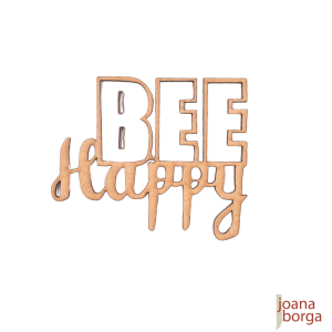 BEE HAPPY - PALAVRA ABELHA FELIZ