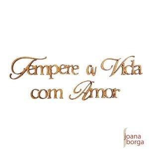 TEMPERE A VIDA COM AMOR frase