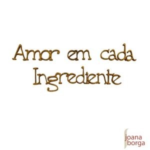 AMOR EM CADA INGREDIENTE - FRASE