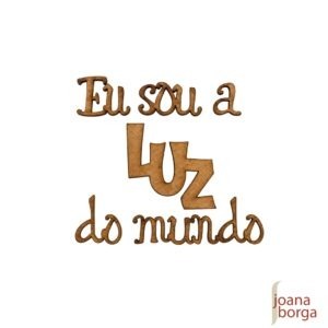 EU SOU A LUZ DO MUNDO - FRASE
